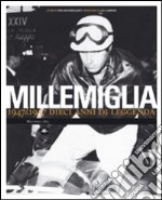 Millemiglia. 1947-1957 dieci anni di leggenda. Ediz. illustrata