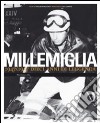 Millemiglia. 1947-1957 dieci anni di leggenda. Ediz. illustrata libro