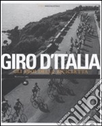 Giro d'Italia. Gli eroi della bicicletta. Ediz. illustrata libro