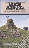 Sardegna archeologica. Guida turistica ai maggiori luoghi dal prenuragico alla conquista romana libro