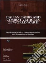 Italian tanks and combat vehicles of world war II-Carri armati e veicoli da combattimento italiani della Seconda guerra mondiale. Ediz. bilingue