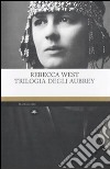 Trilogia degli Aubrey libro di West Rebecca Frigerio F. (cur.)