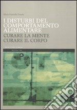 I disturbi del comportamento alimentare. Curare la mente curare il corpo