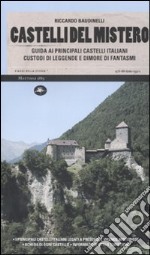 Castelli del mistero. Guida ai principali castelli italiani custodi di leggende e dimore di fantasmi libro