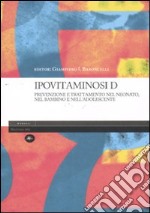 Ipovitaminosi D. Prevenzione e trattamento nel neonato, nel bambino e nell'adolescente