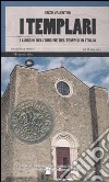 I Templari. I luoghi dell'ordine del tempio in Italia libro di Valentini Enzo