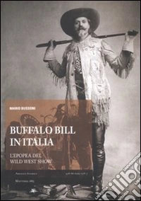 Buffalo Bill in Italia. L'epopea del Wild West Show
