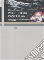 Testo Atlante di patologia vascolare. Dall'eco-color-doppler alla diagnosi e alla terapia libro