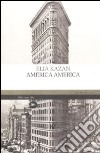 America America libro di Kazan Elia