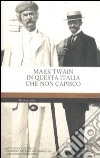 In questa Italia che non capisco libro di Twain Mark Pezzani S. (cur.)