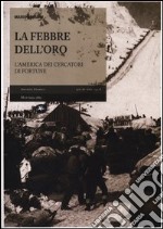 La febbre dell'oro. L'America dei cercatori di fortune libro