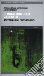 Clinimetria delle vasculiti. Aspetti clinici e nosografici libro