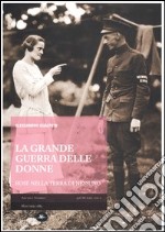 La Grande Guerra delle donne. Rose nella terra di nessuno libro