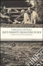 Qui è rimasto qualcosa di noi. Diario di viaggio in Gran Bretagna libro