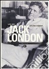 Jack London. Vita, opere e avventura libro