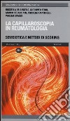 La capillaroscopia in reumatologia. Semiotica e metodi di scoring libro