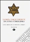 Un anno a Treblinka. Con la deposizione al processo Eichmann libro di Wiernik Yankel-Yakov Crescenzi L. (cur.) Zamagni S. (cur.)