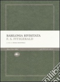 Babilonia rivisitata  Fitzgerald Francis Scott e Manuppelli N