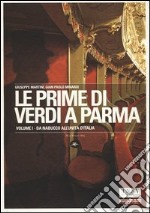 Le prime di Verdi a Parma. Ediz. illustrata. Vol. 1: Da Nabucco all'Unità d'Italia libro