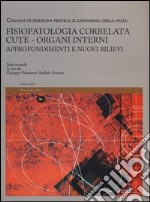 Fisiopatologia correlata cute-organi interni. Approfondimenti e nuovi rilievi. Il linguaggio della pelle. Vol. 2 libro