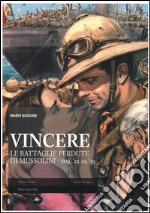 Vincere. Le battaglie perdute di Mussolini. Dal '22 al '39 libro