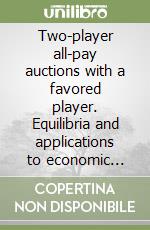 Two-player all-pay auctions with a favored player. Equilibria and applications to economic policy libro