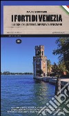 I forti di Venezia. I luoghi del sistema difensivo veneziano libro