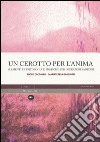 Un cerotto per l'anima. Elementi di psicologia e pratiche per operatori sanitari libro