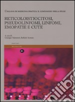 Reticoloistiocitosi, pseudolinfomi, linfomi, emopatie e cute. Il linguaggio della pelle. Vol. 5 libro