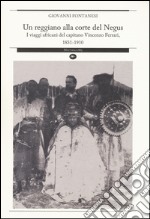 Un reggiano alla corte del Negus. I viaggi africani del capitano Vincenzo Ferrari, 1831-1910