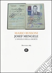Joseph Mengele. L'angelo della morte