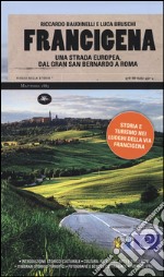 Francigena. Una strada europea dal Gran San Bernardo a Roma libro