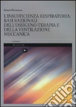 L'insufficienza respiratoria: basi razionali dell'ossigeno-terapia e della ventilazione meccanica