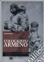 L'Olocausto armeno. Ediz. illustrata libro