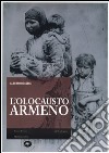 L'Olocausto armeno. Ediz. illustrata libro