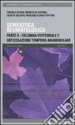 Semeiotica reumatologica. Parte seconda. Colonna vertebrale e articolazione temporo-mandibolare libro