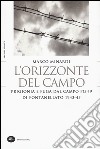L'orizzonte del campo. Prigionia e fuga dal campo PG 49 di Fontanellato 1943-45 libro
