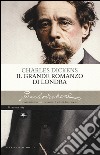 Il grande romanzo di Londra libro di Dickens Charles Boz (cur.)