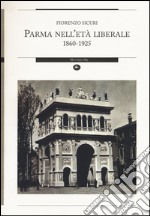 Parma nell'età liberale 1860-1925 libro