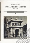 Parma nell'età liberale 1860-1925 libro di Sicuri Fiorenzo