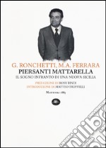 Piersanti Mattarella. Il sogno infranto di una nuova Sicilia libro