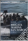 Brigata marina San Marco. Il ruggito del leone. Ediz. illustrata libro