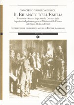 Il bilancio dell'Emilia. Economia e finanza degli antichi ducati e delle legazioni nel primo rapporto al Ministro delle finanza del Regno d'Italia nel 1860 libro