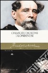 I londinesi libro di Dickens Charles Boz (cur.)