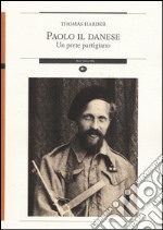 Paolo il danese. Un prete partigiano libro