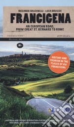 Francigena. Una strada europea dal Gran San Bernardo a Roma. Ediz. inglese libro