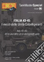 Italia 43-45. I mezzi delle Unità cobelligeranti. Tank master special. Ediz. italiana e inglese. Vol. 6 libro