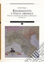 Risorgimento e Italia liberale. Figure e momenti fra Emilia, Romagna e Toscana libro