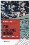 John Fitzgerald Kennedy. I grandi delitti politici. Vol. 1 libro di Rossotto Riccardo