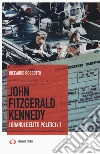 John Fitzgerald Kennedy. I grandi delitti politici. Vol. 1 libro